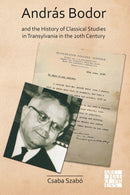 Andras Bodor and the History of Classical Studies in Transylvania in the 20th century-9781789698343
