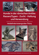 Hunde in der romischen Antike: Rassen/Typen - Zucht - Haltung und Verwendung-9781789698367