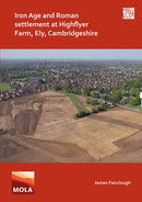 Iron Age and Roman Settlement at Highflyer Farm, Ely, Cambridgeshire-9781789698428