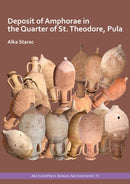 Deposit of Amphorae in the Quarter of St. Theodore, Pula-9781789698480