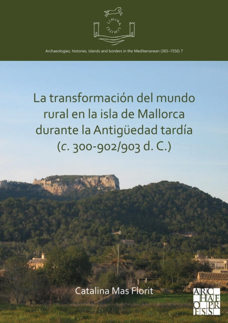 transformación del mundo rural en la isla de Mallorca durante la Antigüedad tardía (c. 300-902/903 d. C.)