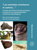"Los animales ensenaron el camino.": La fauna de la Sierra Gorda queretana a traves de sus representaciones ceramicas arqueologicas-9781789698596