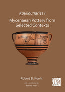 Koukounaries I: Mycenaean Pottery from Selected Contexts-9781789698749
