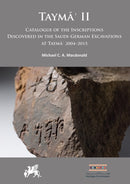 Tayma? II: Catalogue of the Inscriptions Discovered in the Saudi-German Excavations at Tayma? 2004-2015-9781789698763