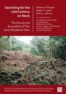 Searching for the 17th Century on Nevis: The Survey and Excavation of Two Early Plantation Sites-9781789698862