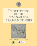 Proceedings of the Seminar for Arabian Studies Volume 51 2022 : Papers from the fifty-fourth meeting of the Seminar for Arabian Studies held virtually on 2-4 and 9-11 July 2021-9781789698909
