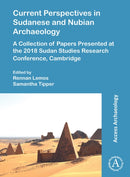 Current Perspectives in Sudanese and Nubian Archaeology : A Collection of Papers Presented at the 2018 Sudan Studies Research Conference, Cambridge-9781789698978