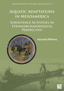 Aquatic Adaptations in Mesoamerica : Subsistence Activities in Ethnoarchaeological Perspective-9781789699111