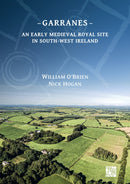 Garranes : An Early Medieval Royal Site in South-West Ireland-9781789699197