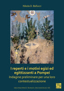 I reperti e i motivi egizi ed egittizzanti a Pompei : Indagine preliminare per una loro contestualizzazione-9781789699241