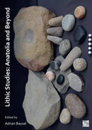 Lithic Studies: Anatolia and Beyond-9781789699265