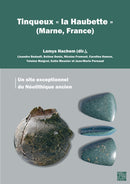 Tinqueux « la Haubette » (Marne, France): Un site exceptionnel du Neolithique ancien