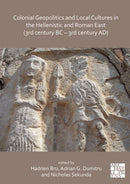 Colonial Geopolitics and Local Cultures in the Hellenistic and Roman East (3rd century BC - 3rd century AD) : Geopolitique coloniale et cultures locales dans l'Orient hellenistique et romain (IIIe sie-9781789699821