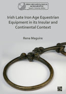 Irish Late Iron Age Equestrian Equipment in its Insular and Continental Context-9781789699913