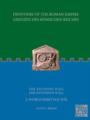 Frontiers of the Roman Empire: The Antonine Wall - A World Heritage Site : Grenzen des Romischen Reiches: Der Antoninus Wall-9781789699951