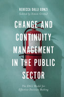 Change and Continuity Management in the Public Sector : The DALI Model for Effective Decision Making-9781789731682