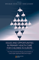 Issues and Opportunities in Primary Health Care for Children in Europe : The Final Summarised Results of the Models of Child Health Appraised (MOCHA) Project-9781789733549