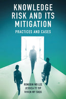Knowledge Risk and its Mitigation : Practices and Cases-9781789739206