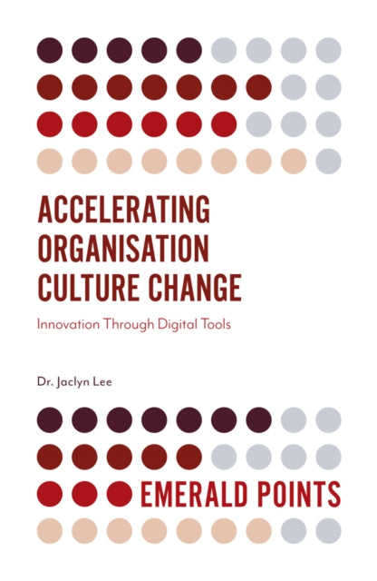 Accelerating Organisation Culture Change : Innovation Through Digital Tools-9781789739688