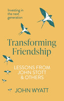 Transforming Friendship : Investing in the Next Generation - Lessons from John Stott and others-9781789741230