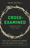 Cross-Examined : The Life-Changing Power Of The Death Of Jesus-9781789741711