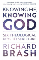 Knowing Me, Knowing God : Six Theological Keys To Scripture-9781789741834