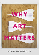 Why Art Matters : A Call for Christians to Create-9781789742367