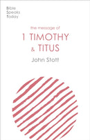 The Message of 1 Timothy and Titus : The Life Of The Local Church-9781789742459