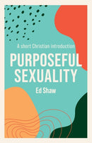Purposeful Sexuality : A Short Christian Introduction-9781789742831