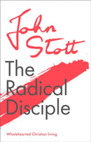 The Radical Disciple : Wholehearted Christian Living-9781789742916