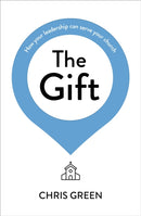 The Gift : How your leadership can serve your church-9781789742961