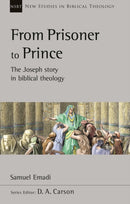 From Prisoner to Prince : The Joseph Story In Biblical Theology-9781789743937