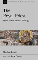 The Royal Priest : Psalm 110 In Biblical Theology-9781789744149