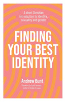 Finding Your Best Identity : A short Christian introduction to identity, sexuality and gender-9781789744200