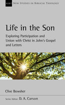 Life in the Son : Exploring participation and union with Christ in John's Gospel and letters-9781789744293