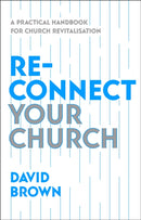 Reconnect Your Church : A Practical Handbook for Church Revitalisation-9781789744583