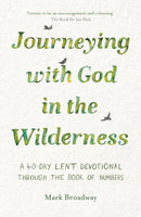 Journeying with God in the Wilderness : A 40 Day Lent Devotional through the book of Numbers-9781789744651