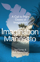 Imagination Manifesto : A Call to Plant Oases of Imagination-9781789744736