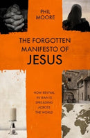 The Forgotten Manifesto of Jesus : How revival in Iran is spreading across the world-9781789745184