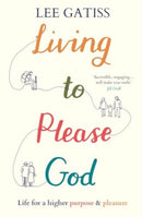 Living to Please God – Life for a higher purpose and pleasure