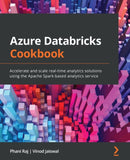 Azure Databricks Cookbook : Accelerate and scale real-time analytics solutions using the Apache Spark-based analytics service-9781789809718