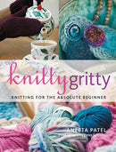 Knitty Gritty : Knitting for the Absolute Beginner-9781789940077