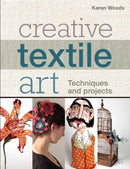 Creative Textile Art : Techniques and Projects-9781789940404