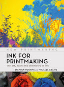 Ink for Printmaking : The Art, Craft and Chemistry of Ink-9781789942026