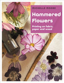 Hammered Flowers : Printing on Fabric, Paper and Wood-9781789943184