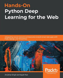 Hands-On Python Deep Learning for the Web : Integrating neural network architectures to build smart web apps with Flask, Django, and TensorFlow-9781789956085