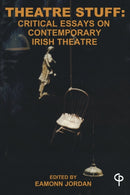 Theatre Stuff : Critical Essays on Contemporary Irish Theatre-9781789970289