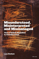 Misunderstood, Misinterpreted and Mismanaged : Voices of Students marginalised in a Secondary School-9781789975611