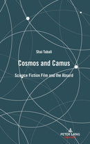Cosmos and Camus : Science Fiction Film and the Absurd-9781789976649