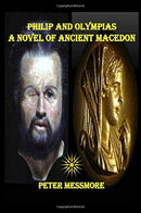 Philip and Olympias : A Novel of Ancient Macedon-9781791362850
